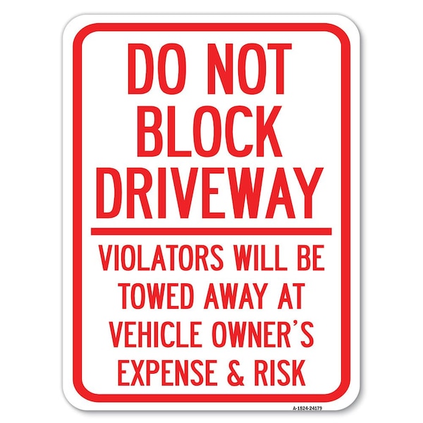 Do Not Block Driveway Violators Will Be Towed Away at Vehicle Owners Expense & Risk, A-1824-24179